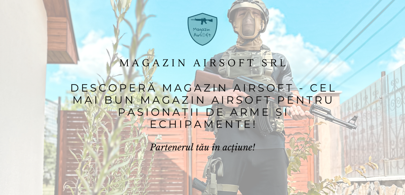 Descopera Magazin Airsoft - Cel mai bun magazin Airsoft pentru pasionatii de arme si echipamente!