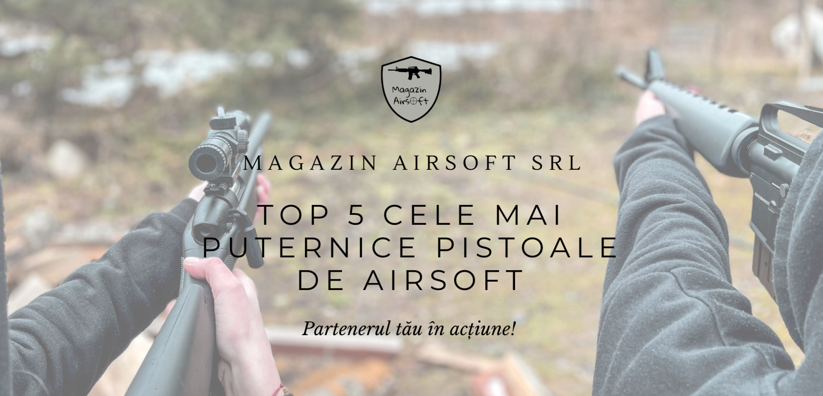 Top 5 cele mai puternice pistoale de Airsoft